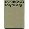 Hocheffektives Bodybuilding door Thomas Huth