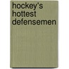 Hockey's Hottest Defensemen door J. Alexander Poulton