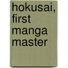 Hokusai, First Manga Master door Jocelyn Bouquillard