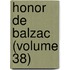 Honor de Balzac (Volume 38)
