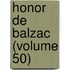 Honor de Balzac (Volume 50)