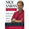How Good Do You Want to Be? by Nick Saban
