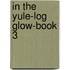 In the Yule-Log Glow-Book 3