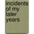 Incidents Of My Later Years