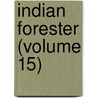 Indian Forester (Volume 15) by General Books