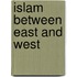 Islam Between East And West