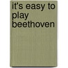 It's Easy to Play Beethoven door Daniel Scott