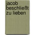 Jacob beschließt zu lieben