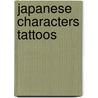 Japanese Characters Tattoos by Marty Noble