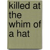 Killed At The Whim Of A Hat by Colin Cotterill
