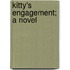 Kitty's Engagement; A Novel