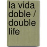 La vida doble / Double life by Arturo Fontaine