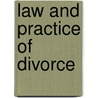 Law And Practice Of Divorce door G.L. Hardy