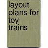 Layout Plans for Toy Trains door Kent J. Johnson