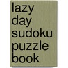 Lazy Day Sudoku Puzzle Book by Van Zyle Jon