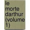Le Morte Darthur (Volume 1) door Thomas Malory