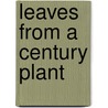 Leaves From A Century Plant door Richard Howe Allen