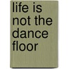 Life Is Not the Dance Floor door Skeelo Khumalo