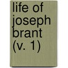 Life Of Joseph Brant (V. 1) door William Leete Stone