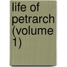 Life Of Petrarch (Volume 1) by Unknown Author