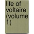 Life of Voltaire (Volume 1)