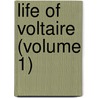 Life of Voltaire (Volume 1) door James Parton