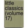 Little Classics (Volume 17) by Rossiter Johnson