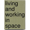 Living and Working in Space door Helen Whittaker