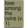 Love Among The Ruins (V. 1) door Warwick Deeping