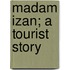 Madam Izan; A Tourist Story