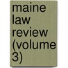 Maine Law Review (Volume 3) door University Of Maine. College Of Law