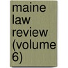 Maine Law Review (Volume 6) door University Of Maine College of Law