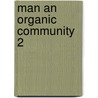 Man An Organic Community  2 by John H. King