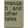 Maruja  5 ; And Other Tales door Francis Bret Harte