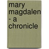 Mary Magdalen - A Chronicle door Edgar Saltus