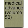 Medical Advance (Volume 50) door General Books