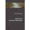 Memorial Of Alfred Marshall by Alfred Marshall