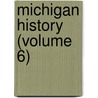 Michigan History (Volume 6) door Michigan Historical Commission