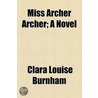 Miss Archer Archer; A Novel door Clara Louise Burnham