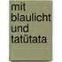 Mit Blaulicht und Tatütata