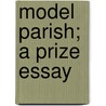 Model Parish; A Prize Essay door Frederick Richards Wynne