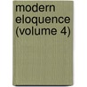 Modern Eloquence (Volume 4) by Thomas Brackett Reed