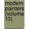 Modern Painters (Volume 13) by Lld John Ruskin