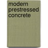 Modern Prestressed Concrete door James R. Libby