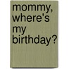 Mommy, Where's My Birthday? door Lakisha Cornell
