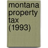 Montana Property Tax (1993) door Montana. Dept. Of Revenue