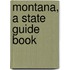 Montana, a State Guide Book