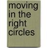 Moving In The Right Circles door Chick Yuill