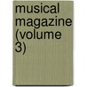 Musical Magazine (Volume 3) by General Books