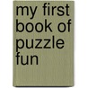 My First Book Of Puzzle Fun by Fran Newman-D'Amico